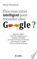 Êtes-vous assez intelligent pour travailler chez Google ?