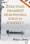 ÊTES-VOUS VRAIMENT NÉ DE NOUVEAU D’EAU ET D’ESPRIT ?