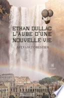 Ethan Dullac, l'aube d'une nouvelle vie