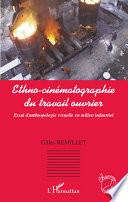 Ethno-cinématographie du travail ouvrier