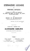 Ethnogénie gauloise, ou, Mémoires critiques sur l'origine et la parenté des Cimmériens, des Cimbres, des Ombres, des Belges, des Ligures et des anciens Celtes