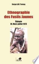 Ethnographie des Fusils Jaunes Tome III