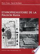 Ethnopréhistoire de la maison maya
