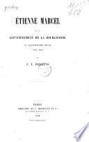 Étienne Marcel et le gouvernement de la bourgeoisie au 14me siècle (1356-1358)