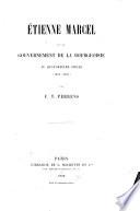 Étienne Marcel et le gouvernement de la bourgeoisie au quatorzième siècle (1356 - 1358)