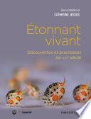 Etonnant vivant - Découvertes et promesses du XXIe siècle