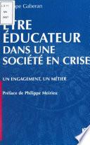 Être éducateur dans une société en crise : un engagement, un métier