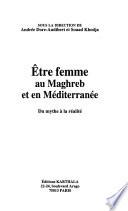 Etre femme au Maghreb et en Méditerranée