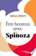 Être heureux avec Spinoza