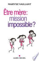 Etre mère : mission impossible ?