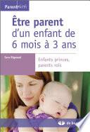 Être parent d'un enfant de 6 mois à 3 ans