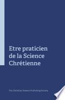 Etre Praticien de la Science Chrétienne