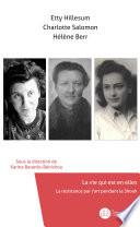 Etty Hillesum, Charlotte Salomon, Hélène Berr, La vie qui est en elles