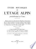 Etude botanique de l'étage alpin, particulièrement en France