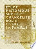 Étude historique sur le chancelier Rolin et sur sa famille