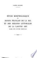 Étude morphologique du bassin français de la Bia et des régions littorales de la lagune Aby (Basse Côte d'Ivoire Orientale)