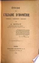 Étude sur l'Iliade d'Homère, invention - composition - exécution