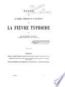 Etude sur la nature, l'étiologie et le traitement de la fièvre typhoïde