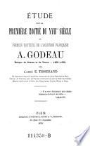 Etude sur la premiere moitie du 17. siecle, ou premier fauteuil de l'academie francaise A. Godeau ... 1605-72