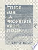 Étude sur la propriété artistique