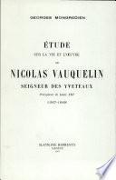 Etude Sur La Vie Et L'Oeuvre De Nicolas Vauquelin Seigneur Des Yveteaux