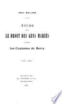 Etude sur le droit des gens mariés d'après les coutumes du Berry