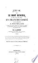 Étude sur le droit municipal au XIIIe et au XIVe siècle en Franche-Comté et en particulier à Montbéliard
