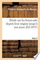 Etude Sur Les Beaux-Arts Depuis Leur Origine Jusqu'a Nos Jours
