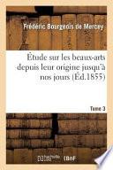 Etude Sur Les Beaux-Arts Depuis Leur Origine Jusqu'a Nos Jours
