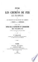 Étude sur les chemins de fer, les tramways, et les moyens de transport en commun à Paris et à Londres