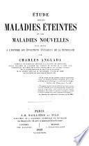 Etude sur les maladies éteintes et les maladies nouvelles, etc