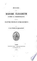 Étude sur madame Élisabeth d'après sa correspondance