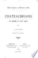 Études critiques avec documents inédits: Chateaubriand, sa femme et ses amis