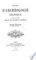 Etudes d'archéologie celtique notes de voyages dans les pays celtiques et scandinaves par Henri Martin