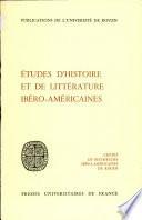 Etudes d'histoire et de littérature ibéro-américaines