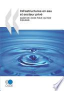 Études de l'OCDE sur l'eau Infrastructures en eau et secteur privé Guide de l'OCDE pour l'action publique