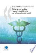 Études de l'OCDE sur les politiques de santé Obtenir un meilleur rapport qualité-prix dans les soins de santé