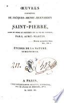 Études de la nature. Paul et Virginie. La chaumière indienne. L'Arcadie. Fragments de l'Amazone. Essai sur J.J. Rousseau. De la nature de la morale