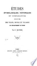 Etudes etymologiques, historiques et comparatives sur les noms des villes, bourgs et villages de département du Nord