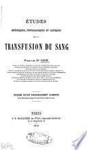 Etudes historiques, physiologiques et cliniques sur la transfusion du sang