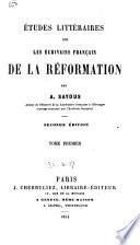 Etudes littéraires sur les écrivains français de la Réformation