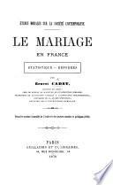 Études morales sur la société contemporaine. Le mariage en France. Statistique, réformes, etc. [With plates and a map.]