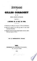 Etudes sur Gilles Corrozet et sur deux anciens ouvrages relatifs à l'histoire de la ville de Paris