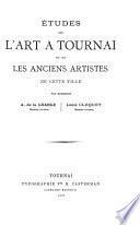 Études sur l'art à Tournai et sur les anciens artistes de cette ville