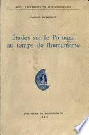 Études sur le Portugal au temps de l'humanisme