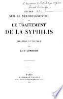 Etudes sur le sérodiagnostic et le traitement de la syphilis