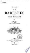 Etudes sur les barbares et le Moyen Age par E. Littre