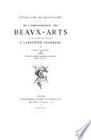 Études sur les beaux-arts. De l'enseignement des beaux-arts, au point de vue de leur application à l'industrie lyonnaise