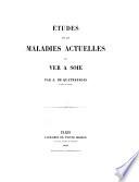 Études sur les maladies actuelles du ver à soie