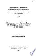 Etudes sur les régionalismes du français, en Auvergne et ailleurs